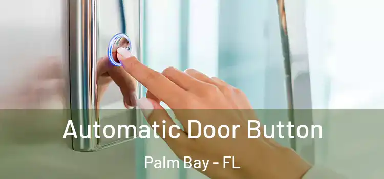 Automatic Door Button Palm Bay - FL