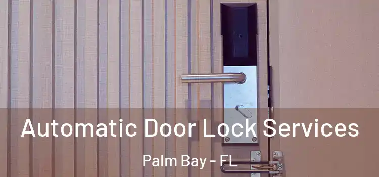 Automatic Door Lock Services Palm Bay - FL