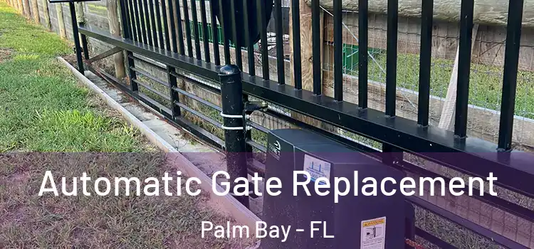 Automatic Gate Replacement Palm Bay - FL