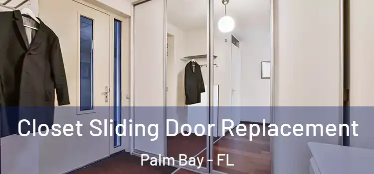 Closet Sliding Door Replacement Palm Bay - FL