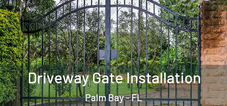 Driveway Gate Installation Palm Bay - FL