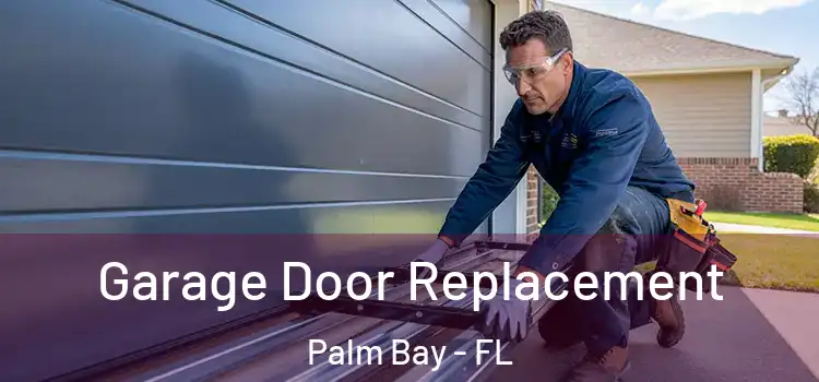  Garage Door Replacement Palm Bay - FL