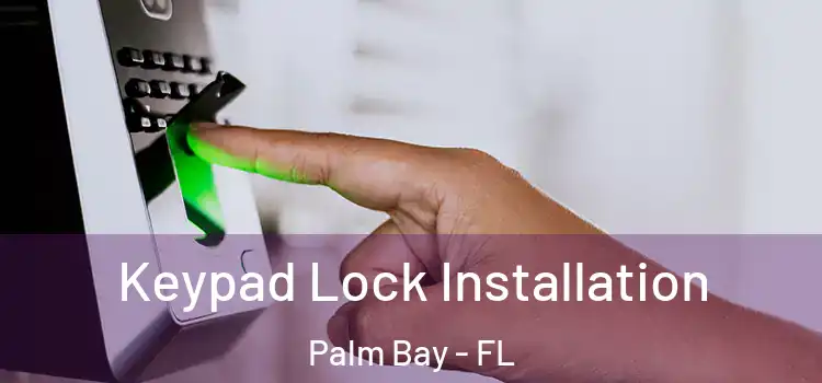 Keypad Lock Installation Palm Bay - FL