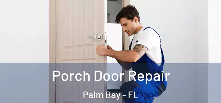  Porch Door Repair Palm Bay - FL