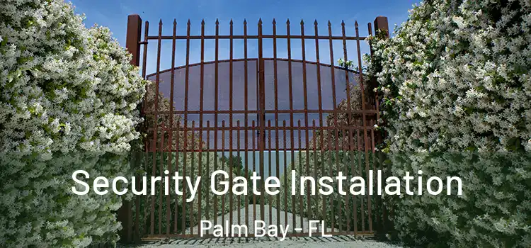 Security Gate Installation Palm Bay - FL